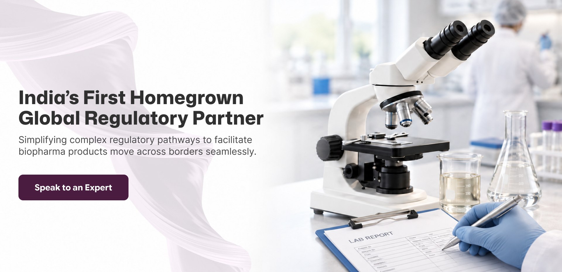 India's First Homegrown Global Regulatory Partner. Simplifying complex regulatory pathways to facilitate biopharma products move across borders seamlessly.